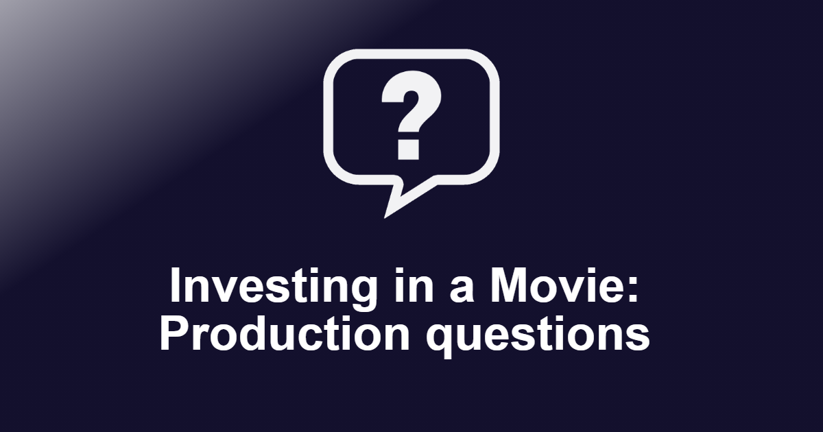 Investing in a Movie: Production questions