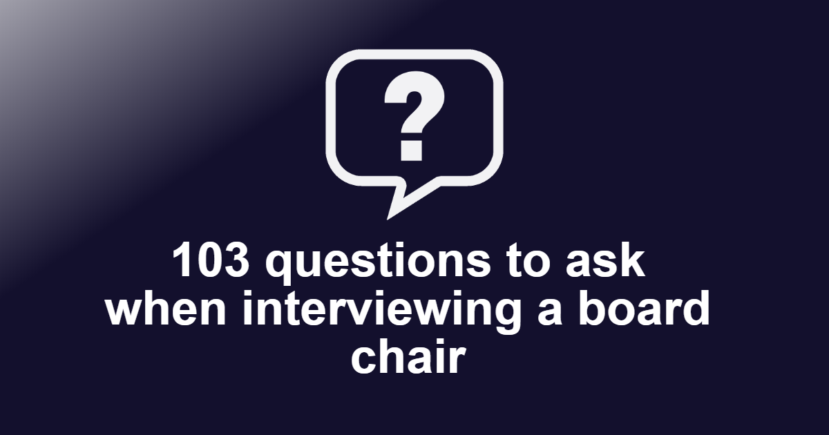 Questions to ask when interviewing a Board Chair