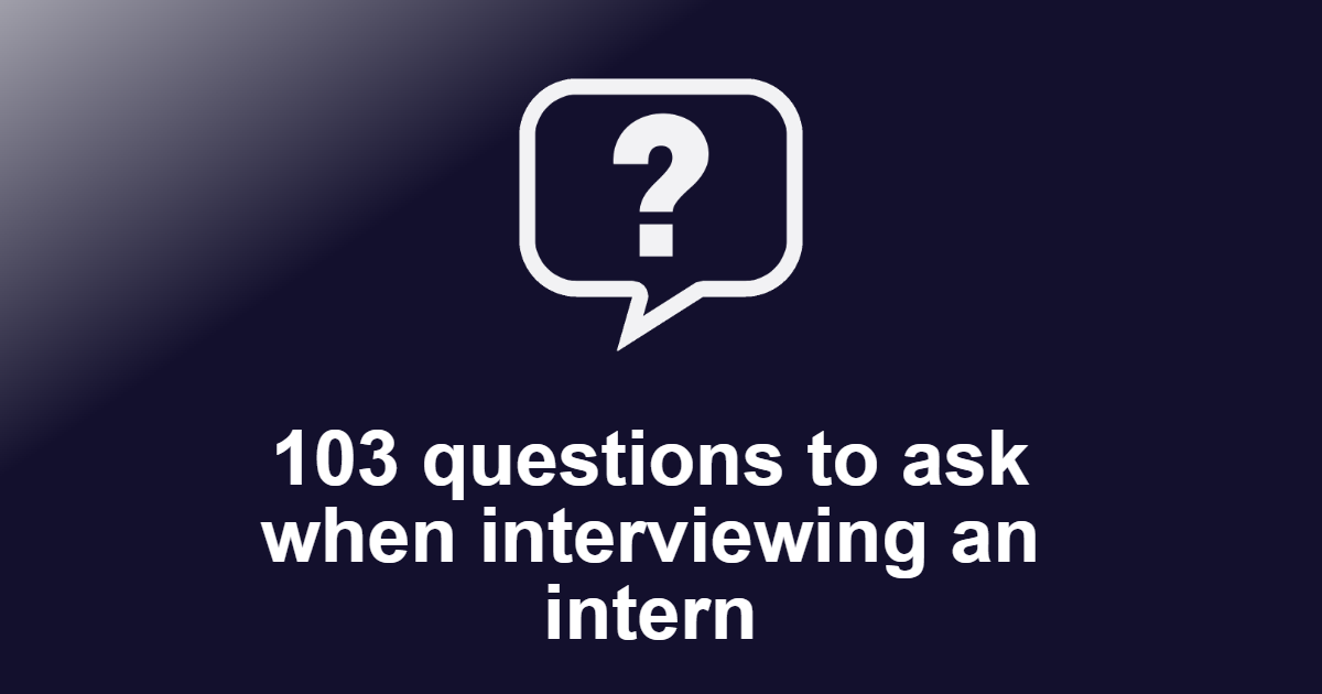 Questions to ask when interviewing an intern