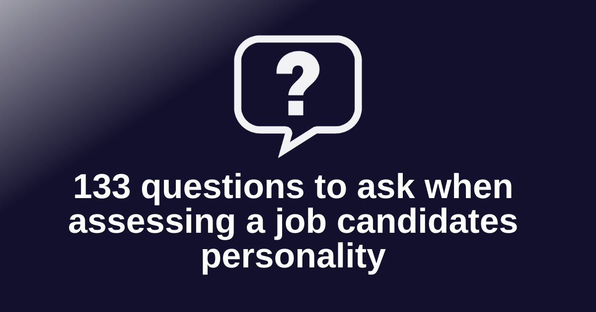 Questions to ask when assessing a job candidates personality