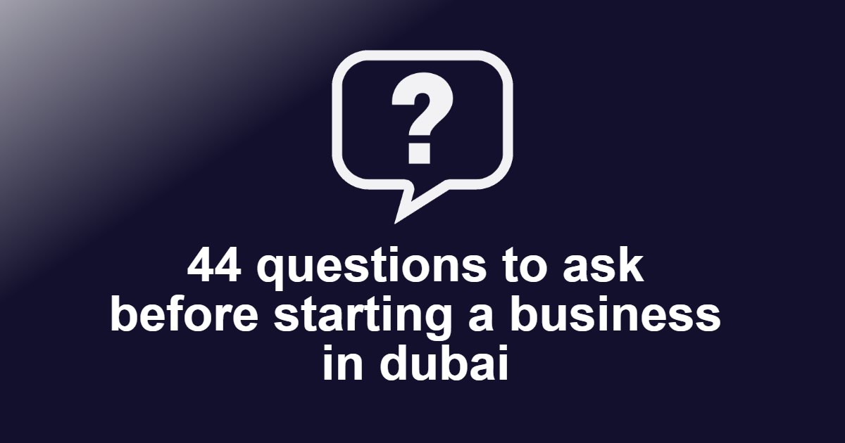 Questions to ask before starting a business in Dubai