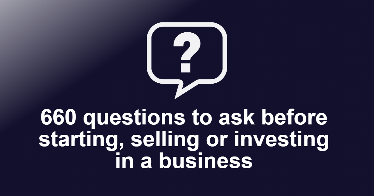 Questions to ask before starting , selling or investing in a business