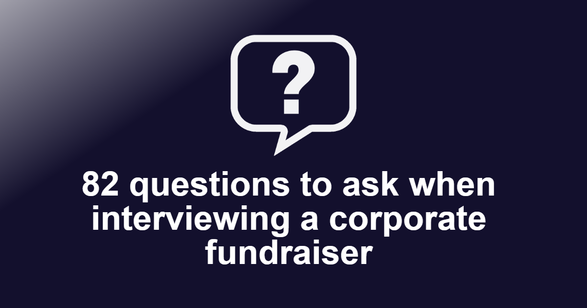 Questions to ask when interviewing a Corporate Fundraiser