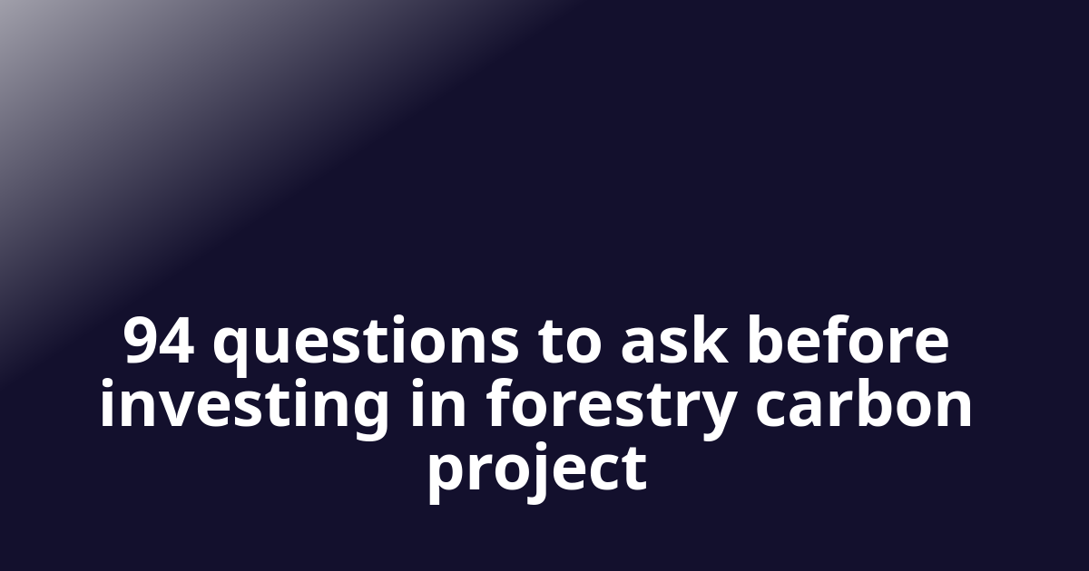 Questions to ask before investing in forestry carbon project